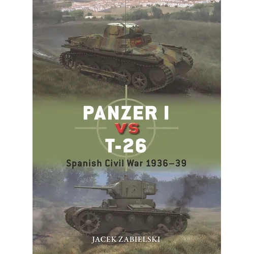 Panzer I Vs T-26: Spanish Civil War 1936-39