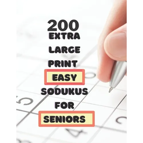 200 Extra Large Print Easy Sudokus for Seniors: 9 X9 puzzles with solutions - for men, women, seniors, adults - Cut memory loss -one large puzzle per