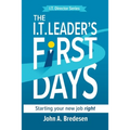 The I.T. Leaders' First Days: Starting Your New Job Right