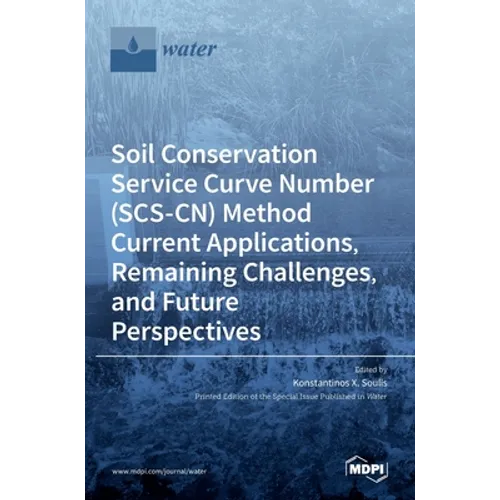 Soil Conservation Service Curve Number (SCS-CN) Method Current Applications, Remaining Challenges, and Future Perspectives - Hardcover