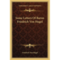 Some Letters Of Baron Friedrich Von Hugel