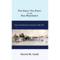 The Great Tea Party in the Old Northwest: State Constitutional Conventions, 1847-1851