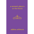 A Woman's Place Is On The Throne