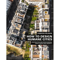 How to Design Humane Cities: Public Spaces and Urbanity