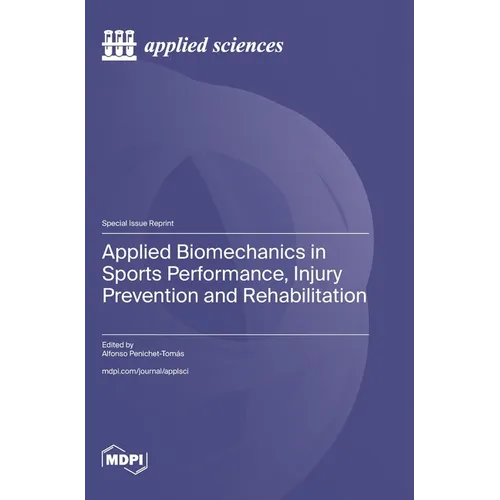 Applied Biomechanics in Sports Performance, Injury Prevention and Rehabilitation