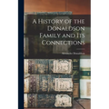 A History of the Donaldson Family and Its Connections