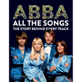Abba All the Songs: The Story Behind Every Track