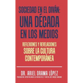 Sociedad en el diván: Una década en los medios: Reflexiones y revelaciones sobre la cultura contemporanea