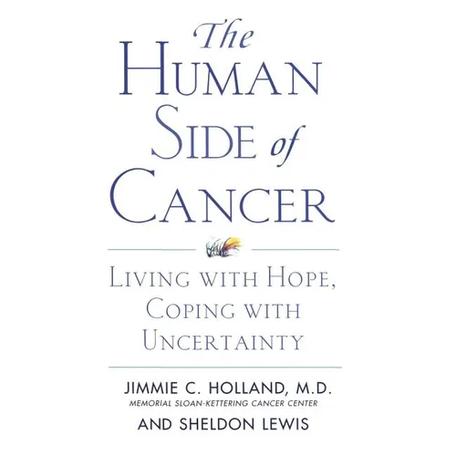 The Human Side of Cancer: Living with Hope, Coping with Uncertainty