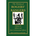 The History of Rogers' Rangers, Volume 3: Officers and Non-Commissioned Officers