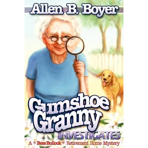 Gumshoe Granny Investigates: A Bess Bullock Retirement Home Mystery