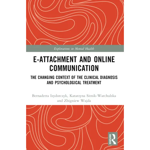 E-attachment and Online Communication: The Changing Context of the Clinical Diagnosis and Psychological Treatment