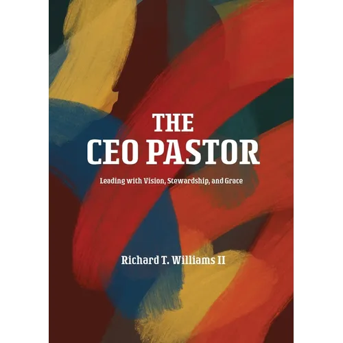 The CEO Pastor: Leading with Vision, Stewardship, and Grace