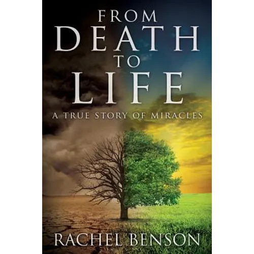 From Death to Life: A True Story of Miracles
