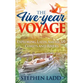 The Five-Year Voyage: Exploring Latin American Coasts and Rivers