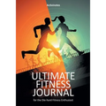 Ultimate Fitness Journal for the Die-hard Fitness Enthusiast