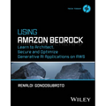 Using Amazon Bedrock: Learn to Architect, Secure and Optimize Generative AI Applications on AWS