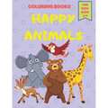 Happy Animals Coloring Books For kids Ages 3-8: Coloring Books For Toddlers and Kids Ages 3-8 Cute Animals 60 Pages