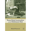 Thomas Hardy, Sensationalism, and the Melodramatic Mode