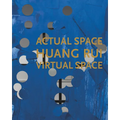 Huang Rui: Actual Space, Virtual Space
