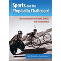 Sports and the Physically Challenged: An Encyclopedia of People, Events, and Organizations