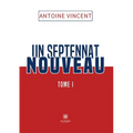 Un septennat nouveau Tome I