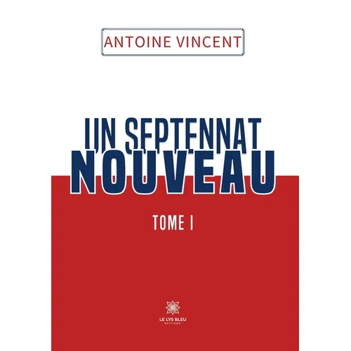 Un septennat nouveau Tome I