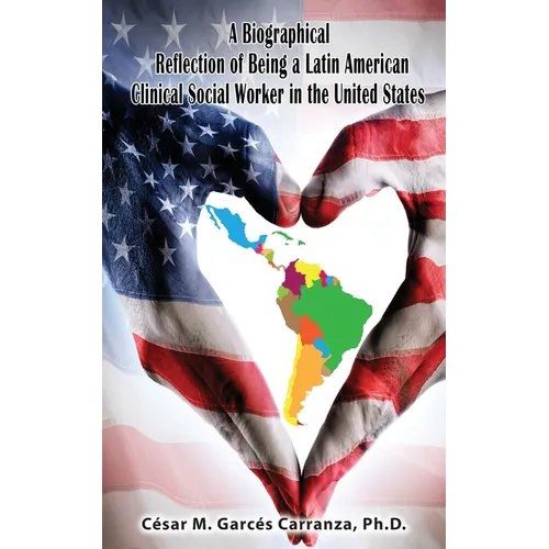 A Biographical Reflection of Being a Latin American Clinical Social Worker in the United States