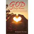 God Only Knows: A Family'S Story of Survival: Fueled by Faith, Perseverance, and a Never-Ending Sense of Humor