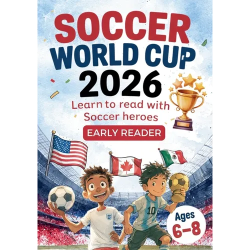 Soccer World Cup 2026 - Learn to read with soccer heros - Early Readers, ages 6-8