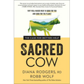 Sacred Cow: The Case for (Better) Meat: Why Well-Raised Meat Is Good for You and Good for the Planet