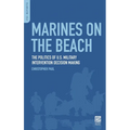 Marines on the Beach: The Politics of U.S. Military Intervention Decision Making