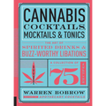 Cannabis Cocktails, Mocktails & Tonics: The Art of Spirited Drinks and Buzz-Worthy Libations