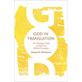 God in Translation: The Theological Gifts of Exploring Biblical Languages