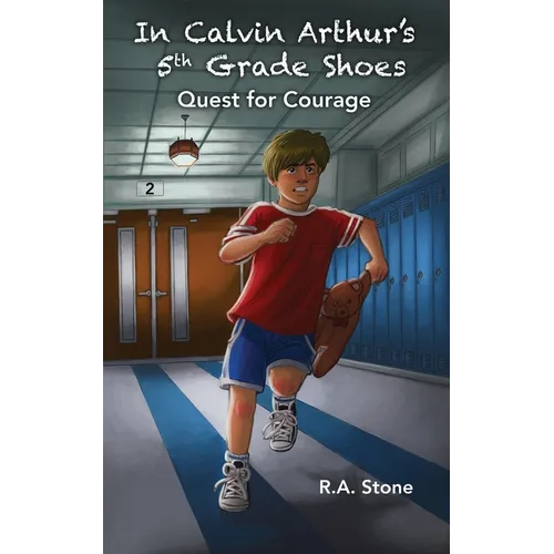 In Calvin Arthur's 5th Grade Shoes: Quest for Courage