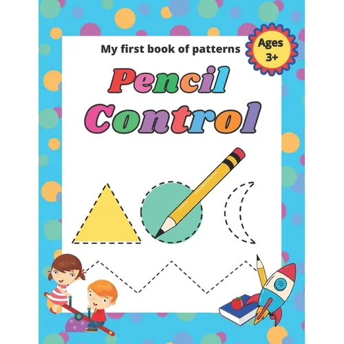 My first book of patterns pencil control ages 3+: A Beginner Kids Tracing Workbook for Toddlers, Preschool, Pre-K & Kindergarten Boys & Girls, colorin