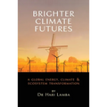 Brighter Climate Futures: A Global Energy, Climate & Ecosystem Transformation