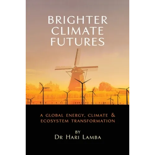 Brighter Climate Futures: A Global Energy, Climate & Ecosystem Transformation