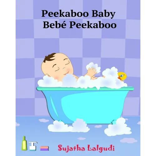 Spanish books for Children: Peekaboo Baby. Bebé Peekaboo: Libro de imágenes para niños. Children's Picture Book English-Spanish (Bilingual Edition