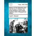History of the Detection and Trial of John A. Murel, the Great Western Land Pirate; Together with a Biographical Sketch