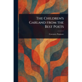 The Children's Garland From the Best Poets