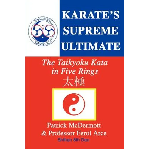Karate's Supreme Ultimate: The Taikyoku Kata in Five Rings