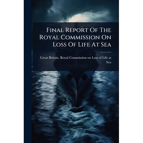 Final Report Of The Royal Commission On Loss Of Life At Sea