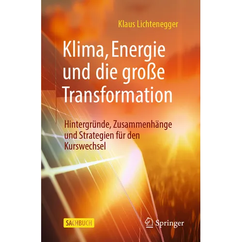 Klima, Energie Und Die Große Transformation: Hintergründe, Zusammenhänge Und Strategien Für Den Kurswechsel