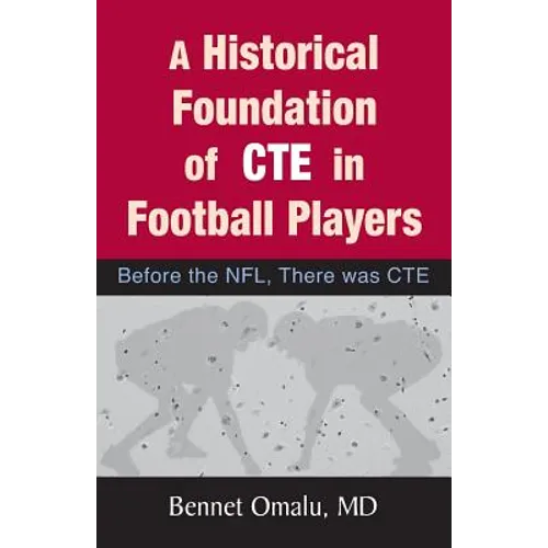 A Historical Foundation of CTE in Football Players: Before the NFL, There was CTE