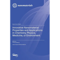 Innovative Nanomaterial Properties and Applications in Chemistry, Physics, Medicine, or Environment