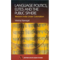 Language Politics, Elites and the Public Sphere: Western India Under Colonialism