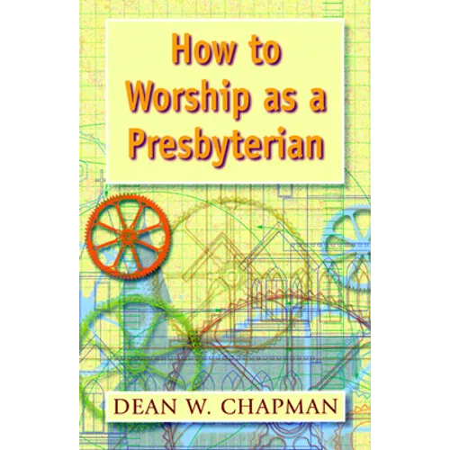 How to Worship as a Presbyterian