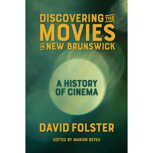 Discovering the Movies in New Brunswick: A History of Cinema