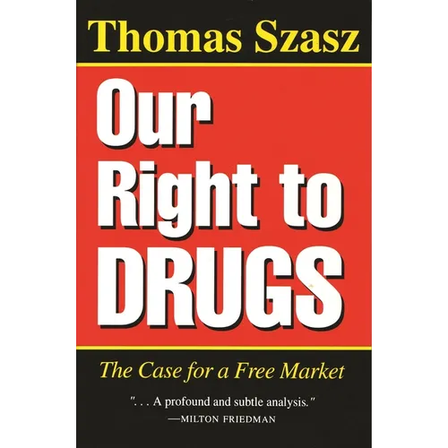 Our Right to Drugs: The Case for a Free Market